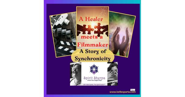 A Healer Meets a Filmmaker: A Story of Synchronicity