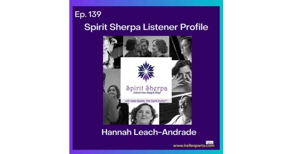 Spirit Sherpa Listener Profile – Hannah Leach-Andrade