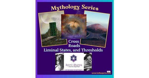 Mythology Series: Cross Roads, Liminal States, and Thresholds